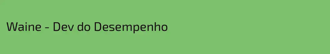 Waine - Dev do Desempenho